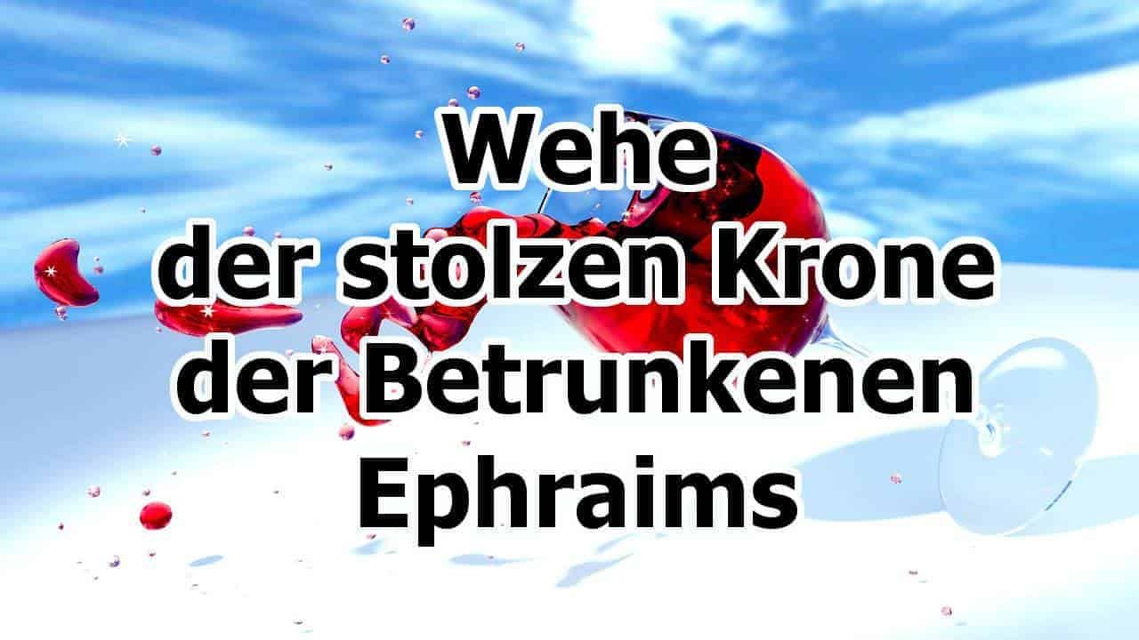 Wehe der stolzen Krone Ephraims