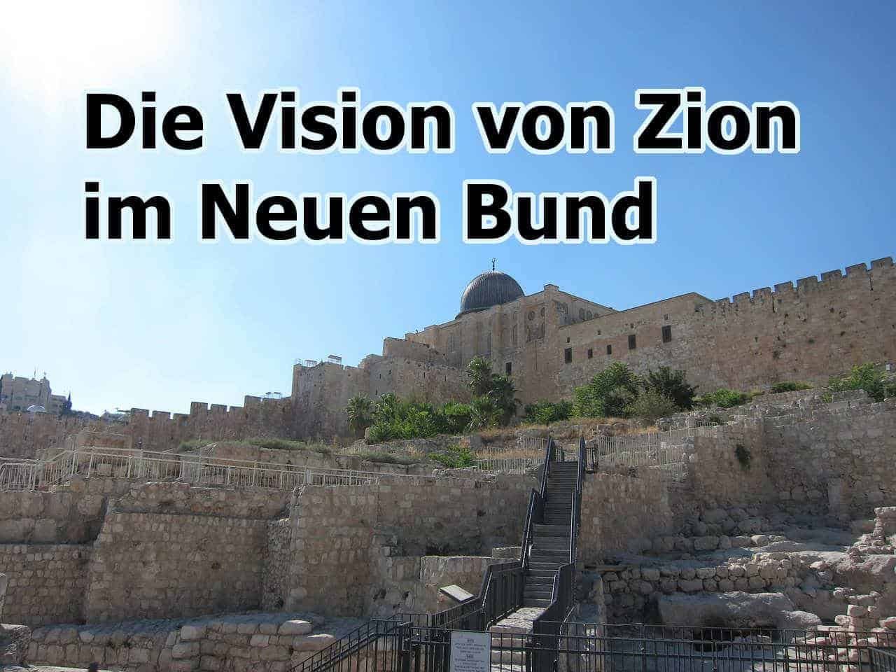 Die Vision von Zion im Neuen Bund