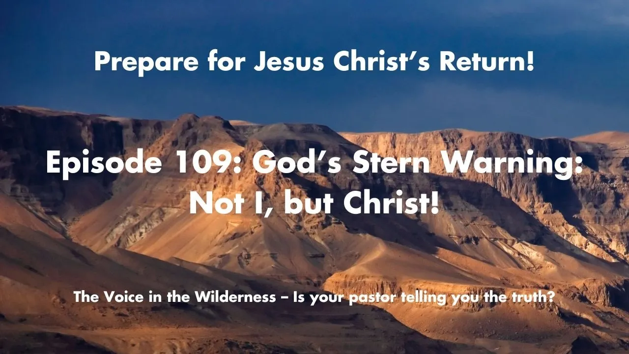 God’s Stern Warning to His People: Not I, but Christ!