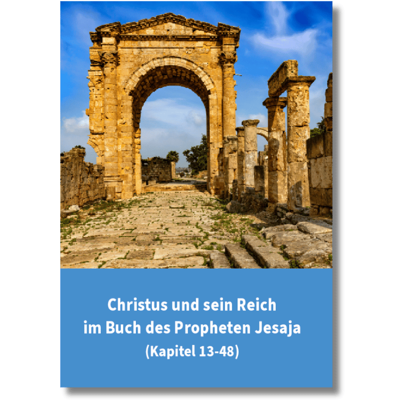 Christus und sein Reich im Buch des Propheten Jesaja Kap. 13–48