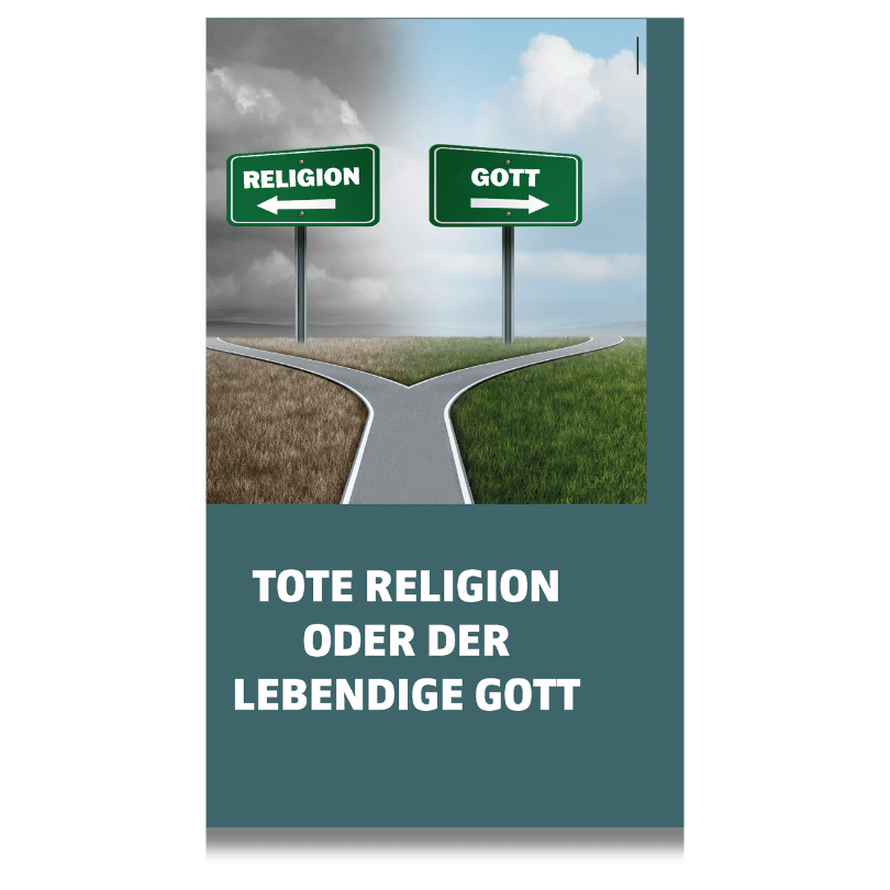 Tote Religion oder der lebendige Gott