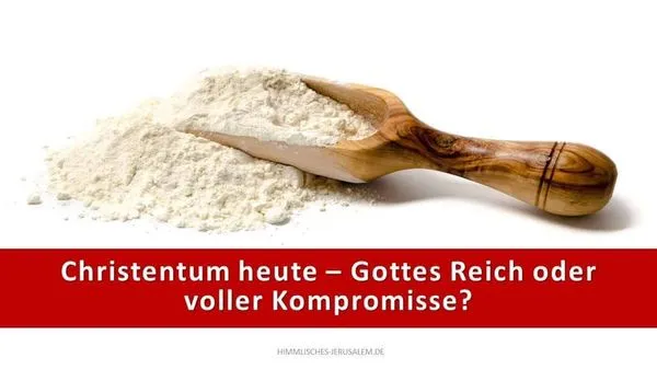 Christentum heute - Gottes Reich oder voller Kompromisse
