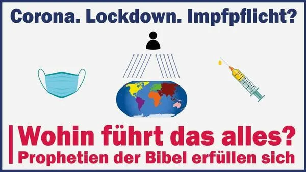 Corona, Lockdown, Impfpflicht? Prophetien der Bibel erfüllen sich
