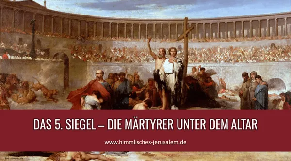 Das 5. Siegel - die Märtyrer unter dem Altar