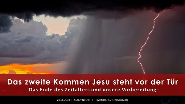 Das zweite Kommen Jesu steht vor der Tür - Das Ende des Zeitalters und unsere Vorbereitung