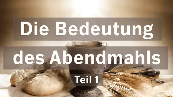 Die Bedeutung des Abendmahls (1)