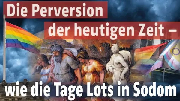Die Perversion der heutigen Zeit - wie die Tage Lots in Sodom