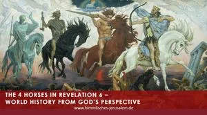 The 4 Horses in Revelation 6: God's View of World History Revealed