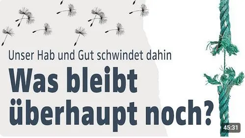 Unser Hab und Gut schwindet dahin - Was bleibt überhaupt noch?
