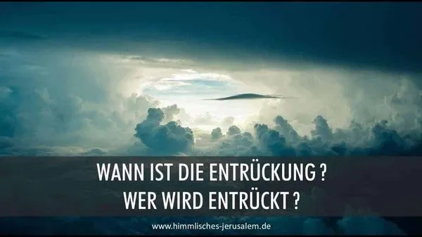 Wann ist die Entrückung? Wer wird entrückt?