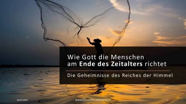 Wie Gott die Menschen am Ende des Zeitalters richtet